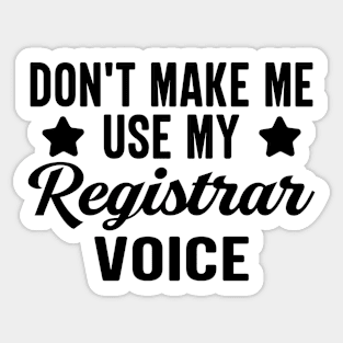 Don't Make Me Use My Registrar Voice Sticker